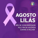Agosto Lilás: Mês de Conscientização pelo Fim da Violência Contra a Mulher